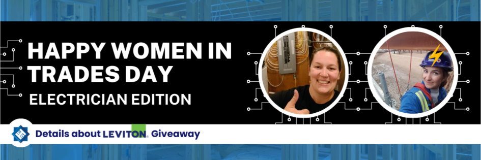 From Blueprints to Bright Futures: Celebrating Women Electricians at E.B Horsman and Special Leviton Giveaway!